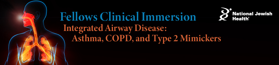 Fellows Clinical Immersion Program: Integrated Airway Disease
