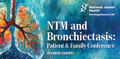 NTM & Bronchiectasis: Patient & Family Conference