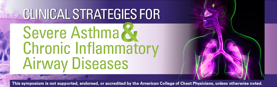 Clinical Strategies for Severe Asthma & Chronic Inflammatory Airway Diseases